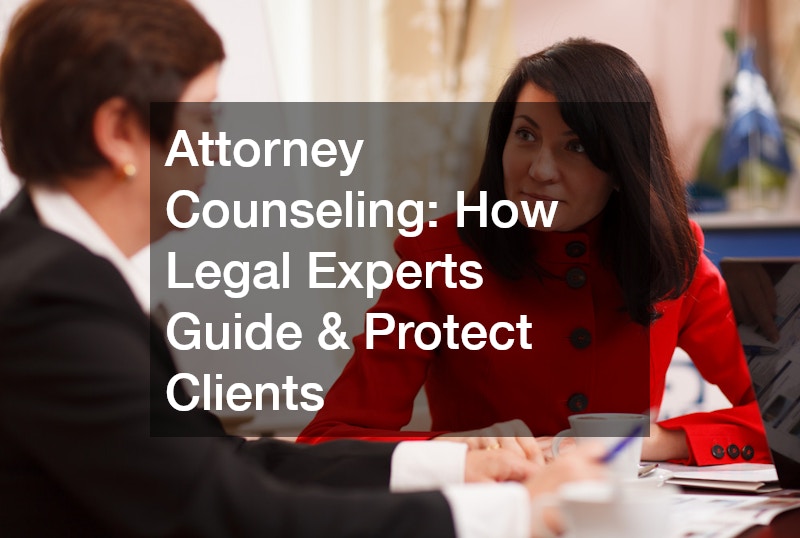 Attorney Counseling: How Legal Experts Guide & Protect Clients