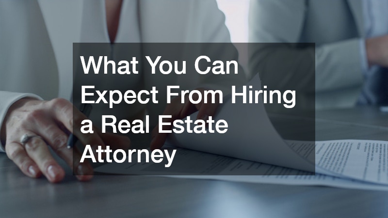 What You Can Expect From Hiring a Real Estate Attorney